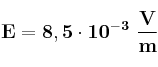 \bf E = 8,5\cdot 10^{-3}\ \frac{V}{m}