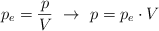 p_e  = \frac{p}{V}\ \to\ p = p_e\cdot V