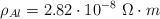 \rho_{Al} = 2.82\cdot 10^{-8}\ \Omega\cdot m