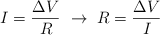 I = \frac{\Delta V}{R}\ \to\ R  = \frac{\Delta V}{I}
