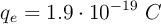 q_e = 1.9\cdot 10^{-19}\ C