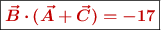 \fbox{\color[RGB]{192,0,0}{\bm{\vec{B}\cdot (\vec{A} + \vec{C}) = -17}}}