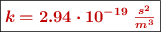 \fbox{\color[RGB]{192,0,0}{\bm{k = 2.94\cdot 10^{-19}\ \frac{s^2}{m^3}}}}