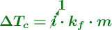 \color[RGB]{2,112,20}{\bm{\Delta T_c  = \cancelto{1}{i}\cdot k_f\cdot m}}