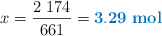 x = \frac{2\ 174}{661} = \color[RGB]{0,112,192}{\bf 3.29\ mol}