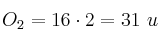 O_2 = 16\cdot 2 = 31\ u