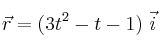 \vec r = (3t^2-t-1)\ \vec i