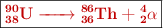\fbox{\color[RGB]{192,0,0}{\textbf{\ce{^90_38U -> ^86_36Th + ^4_2\alpha}}}}