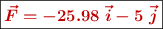 \fbox{\color[RGB]{192,0,0}{\bm{\vec{F} = -25.98\ \vec i - 5\ \vec j}}}