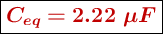 \fbox{\color[RGB]{192,0,0}{\bm{C_{eq} = 2.22\ \mu F}}}