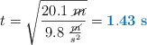 t = \sqrt{\frac{20.1\ \cancel{m}}{9.8\ \frac{\cancel{m}}{s^2}}} = \color[RGB]{0,112,192}{\bf 1.43\ s}