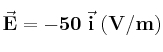 \bf \vec E = - 50\ \vec i\ (V/m)