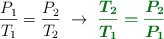 \frac{P_1}{T_1} = \frac{P_2}{T_2}\ \to\ \color[RGB]{2,112,20}{\bm{\frac{T_2}{T_1} = \frac{P_2}{P_1}}}
