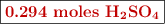 \fbox{\color[RGB]{192,0,0}{\textbf{0.294\ moles\ \ce{H2SO4}}}}