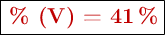 \fbox{\color[RGB]{192,0,0}{\bf \%\ (V) = 41\ \%}}