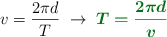 v = \frac{2\pi d}{T}\ \to\ \color[RGB]{2,112,20}{\bm{T = \frac{2 \pi d}{v}}}