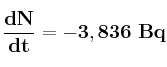 \bf \frac{dN}{dt} = -3,836\ Bq