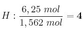 H: \frac{6,25\ mol}{1,562\ mol} = \bf 4