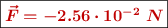 \fbox{\color[RGB]{192,0,0}{\bm{\vec{F} = -2.56\cdot 10^{-2}\ N}}}
