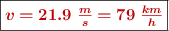 \fbox{\color[RGB]{192,0,0}{\bm{v = 21.9\ \frac{m}{s} = 79\ \frac{km}{h}}}}