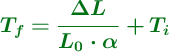 \color[RGB]{2,112,20}{\bm{T_f = \frac{\Delta L}{L_0\cdot \alpha} + T_i}}