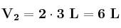 \bf V_2 = 2\cdot 3\ L = 6\ L