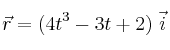 \vec r = (4t^3 -3t+2)\ \vec i