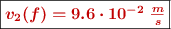 \fbox{\color[RGB]{192,0,0}{\bm{v_2(f) = 9.6\cdot 10^{-2}\ \frac{m}{s}}}}
