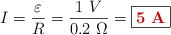 I = \frac{\varepsilon}{R} = \frac{1\ V}{0.2\ \Omega} = \fbox{\color[RGB]{192,0,0}{\bf 5\ A}}