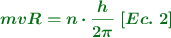 \color[RGB]{2,112,20}{\bm{mvR = n\cdot \frac{h}{2\pi}\ [Ec.\ 2]}}