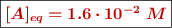 \fbox{\color[RGB]{192,0,0}{\bm{[A]_{eq} = 1.6\cdot 10^{-2}\ M}}}