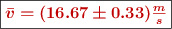 \fbox{\color[RGB]{192,0,0}{\bm{\bar v = (16.67\pm 0.33)\frac{m}{s}}}}