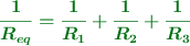 \color[RGB]{2,112,20}{\bm{\frac{1}{R_{eq}} = \frac{1}{R_1} + \frac{1}{R_2} + \frac{1}{R_3}}}
