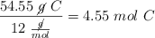 \frac{54.55\ \cancel{g}\ C}{12\ \frac{\cancel{g}}{mol}} = 4.55\ mol\ C