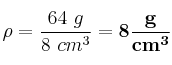 \rho = \frac{64\ g}{8\ cm^3} = \bf 8\frac{g}{cm^3}