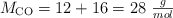 M_{\ce{CO}} = 12 + 16 = 28\ \textstyle{g\over mol}