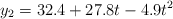y_2 = 32.4 + 27.8t - 4.9t^2