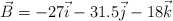 \vec B = - 27\vec i - 31.5\vec j - 18\vec k