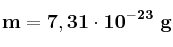\bf m = 7,31\cdot 10^{-23}\ g