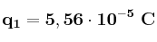 \bf q_1 = 5,56\cdot 10^{-5}\ C