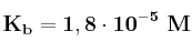 \bf K_b = 1,8\cdot 10^{-5}\ M