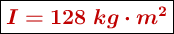 \fbox{\color[RGB]{192,0,0}{\bm{I = 128\ kg\cdot m^2}}}