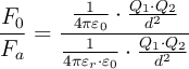 \dfrac{F_0}{F_a} = \dfrac{\frac{1}{4\pi \varepsilon_0}\cdot \frac{Q_1\cdot Q_2}{d^2}}{\frac{1}{4\pi \varepsilon_r\cdot \varepsilon_0}\cdot \frac{Q_1\cdot Q_2}{d^2}}
