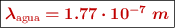 \fbox{\color[RGB]{192,0,0}{\bm{\lambda_{\text{agua}} = 1.77\cdot10^{-7}\ m}}}