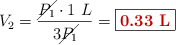 V_2 = \frac{\cancel{P_1}\cdot 1\ L}{3\cancel{P_1}} = \fbox{\color[RGB]{192,0,0}{\bf 0.33\ L}}