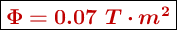 \fbox{\color[RGB]{192,0,0}{\bm{\Phi = 0.07\ T\cdot m^2}}}