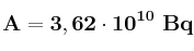 \bf A = 3,62\cdot 10^{10}\ Bq