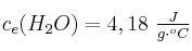 c_e(H_2O) = 4,18\ \textstyle{J\over g\cdot ^oC}