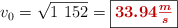 v_0 = \sqrt{1\ 152} = \fbox{\color[RGB]{192,0,0}{\bm{33.94\frac{m}{s}}}}