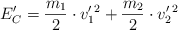 E^{\prime}_C = \frac{m_1}{2}\cdot v^{\prime}_1^2 + \frac{m_2}{2}\cdot v^{\prime}_2^2